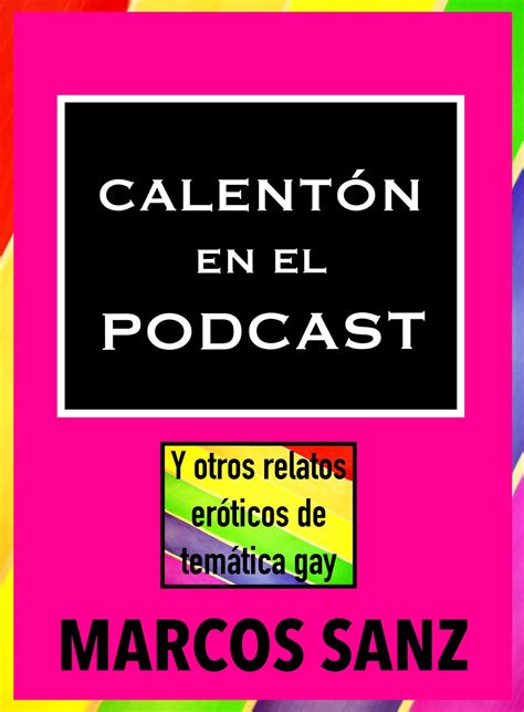 Relatos eróticos gay Marcos Sanz Calentón en el podcast relato gay erótico