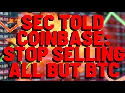 Sec Ordered Coinbase To Stop Selling Everything Except Bitcoin Youtube