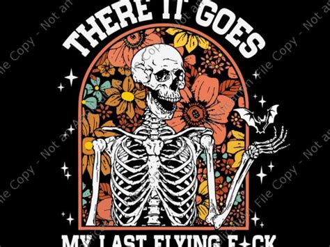 There It Goes My Last Flying Fuck Skeletons Svg Halloween Skeletons Svg Skeletons Svg