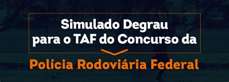 Concurso Prf 2021 Degrau Cultural Organiza Simulado Para O Taf