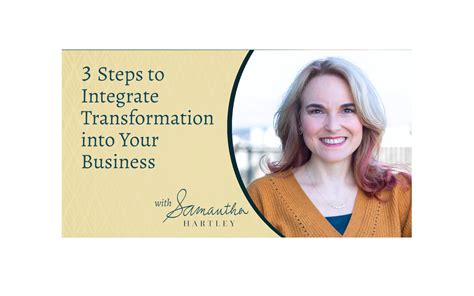 steps  integrate transformation   business samantha hartley