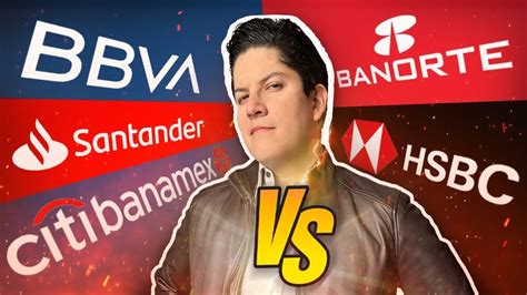 Bbva Vs Santander Vs Banorte Vs Citibanamex Vs Hsbc Cu L Es Mejor