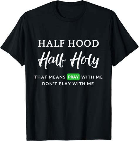 Half Hood Half Holy Pray With Me Don T Play With Me Funny T Shirt