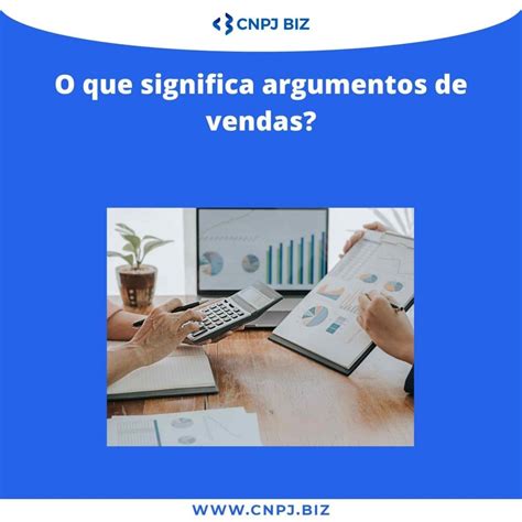 5 Dicas Para Aprimorar O Seu Argumento De Vendas O Cliente Blog