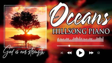 Oceans Soaking Hillsong Instrumental Worship Music On Piano Psalms