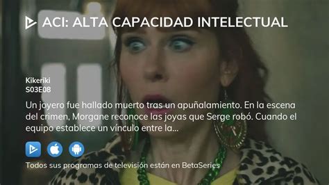 Ver ACI Alta Capacidad Intelectual Temporada 3 Episodio 8 Streaming