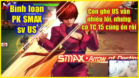 KOF98UMOL Bình loạn PK SMAX US Con ghẻ vẫn nhiều lỗi nhưng có 15