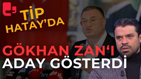 TİP İYİ Parti den ayrılan Gökhan Zan ı aday gösterdi YouTube