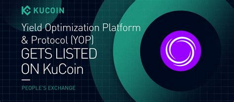 Yield Optimization Platform And Protocol Yop Gets Listed On Kucoin Kucoin