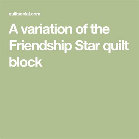 A Variation Of The Friendship Star Quilt Block Quilt Blocks Star