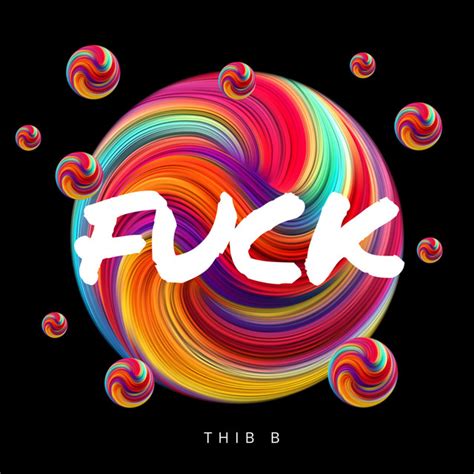 Fuck Single By THIB B Spotify