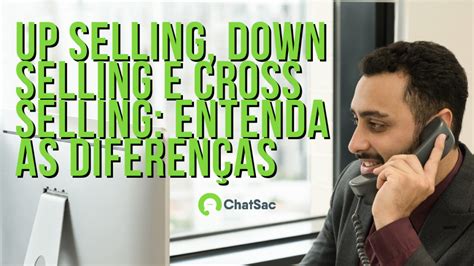 Up Selling Down Selling E Cross Selling Entenda As Diferen As Blog