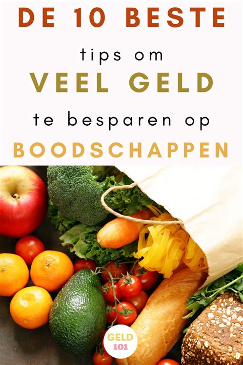 Beste Tips Om Geld Te Besparen Op Je Boodschappen Geld Tips