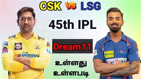 CSK Vs LSG 45th IPL Today Match Dream11 Prediction Tamil Chennai Vs