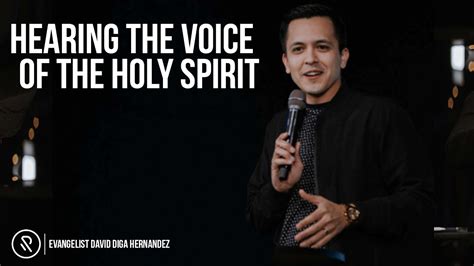 Hearing The Voice Of The Holy Spirit Evangelist David Diga Hernandez