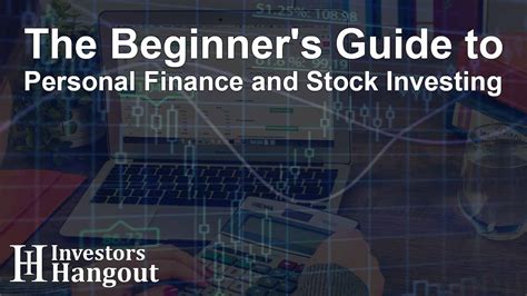 The Beginners Guide To Personal Finance And Stock Investing