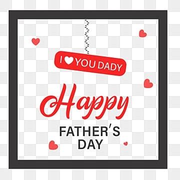 I Love Dady Png Vector Psd And Clipart With Transparent Background