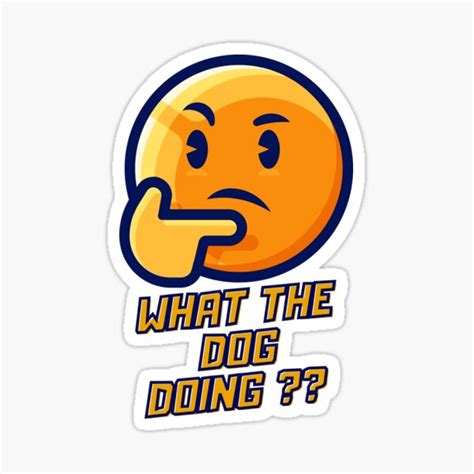 "what the dog doing ?? Meme" Sticker for Sale by SkippyDesign | Redbubble