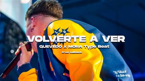 Free Volverte A Ver Quevedo Type Beat X Mora Type Beat Reggaeton