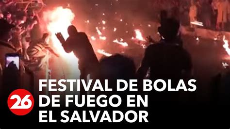 Festival De Bolas De Fuego En El Salvador Youtube