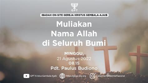 Ibadah Minggu Raya 21 Agustus 2022 Pdt Paulus Budiono Youtube