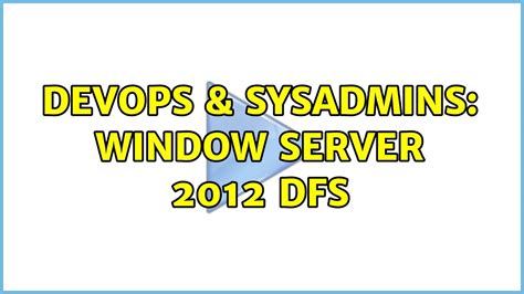 DevOps SysAdmins Window Server 2012 DFS YouTube