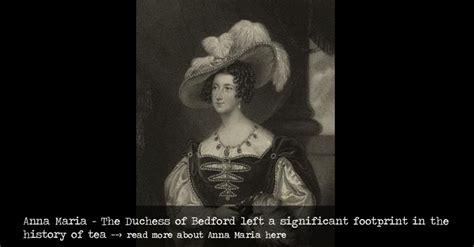 Tea Voyage Photojourney Through Time Anna Maria The Duchess Of Bedford