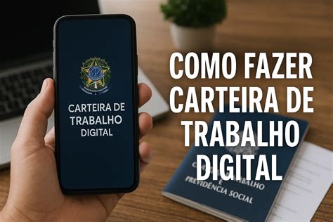 Como Fazer A Primeira Carteira De Trabalho - Como Fazer Carteira de Trabalho Digital: Guia Prático e Atualizado