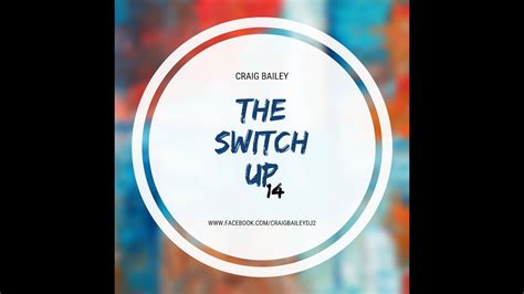 Craig Bailey The Switch Up Vol 14 Youtube