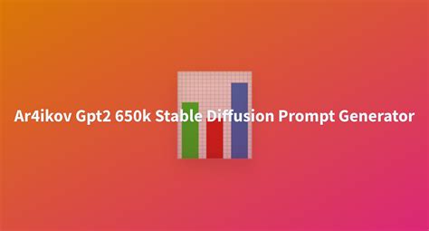 Ar4ikov Gpt2 650k Stable Diffusion Prompt Generator A Hugging Face