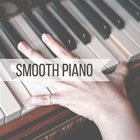 Smooth Piano Best Smooth Jazz Piano Background Music For Restaurant