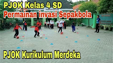 PJOK Kurikulum Merdeka Pembelajaran PJOK Kelas 4 SD Permainan Invasi