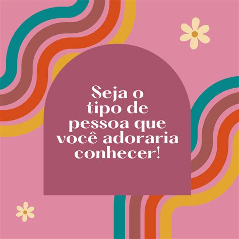 120 frases inspiradoras que trazem motivação e bons sentimentos