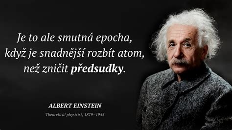 Albert Einstein Cit T Je To Ale Smutn Epocha Kdy Je Snadn J