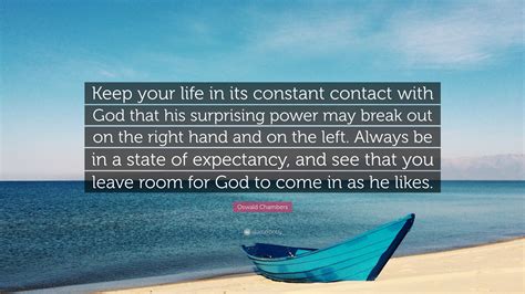 Oswald Chambers Quote “keep Your Life In Its Constant Contact With God