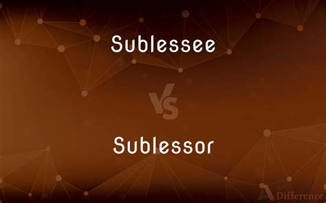 Sublessee vs. Sublessor — What’s the Difference?