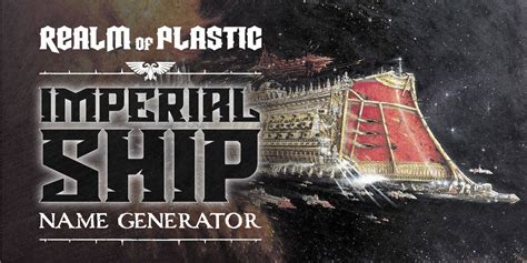 40k Imperial Ship Name Generator — Realm Of Plastic Ship Name