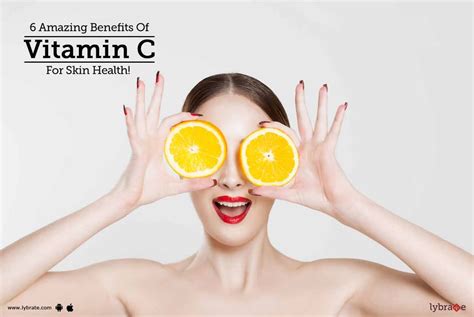 6 Amazing Benefits Of Vitamin C For Skin Health By Dr Ashvith Shetty Lybrate