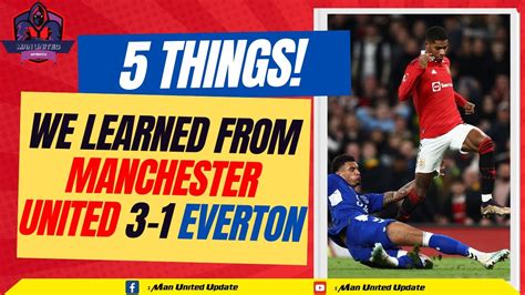 5 Things We Learned From Manchester United 3 1 Everton Youtube