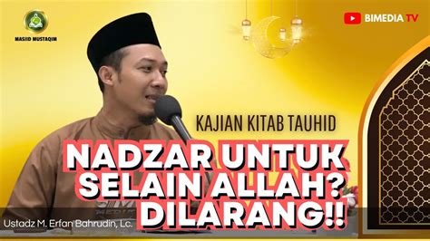 Nadzar Untuk Selain Allah Dilarang Kajian Kitab Tauhid Ust M