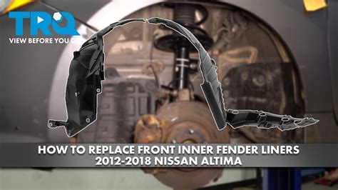 How To Replace Front Inner Fender Liners 2012 2018 Nissan Altima Youtube