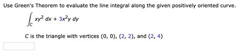 SOLVED Use Green S Theorem To Evaluate The Line Integral Along The