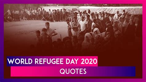 World Refugee Day 2020 Powerful Quotes To Raise Awareness On Refugee