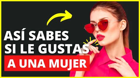 C Mo Saber Si Le Gustas A Una Mujer Se Ales De Que Ella Est