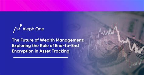 The Future Of Wealth Management Exploring The Role Of End To End