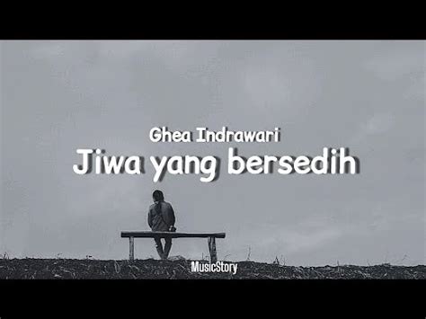 ghea indrawari jiwa  bersedih lyrics youtube