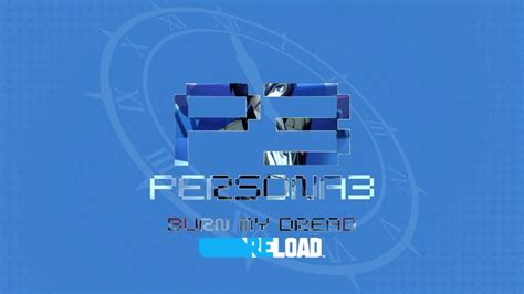 Persona 3 Opening Burn My Dread OG Reload Overlap YouTube