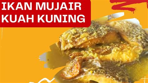 Ikan Mujair Goreng Kuah Kuning Dapur Kita Youtube