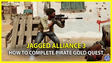 How To Complete Pirate Gold Quest In Jagged Alliance Gamer Tweak