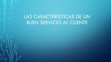 Las características de un buen servicio al cliente LAS